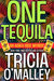 One Tequila (Althea Rose Mystery, #1) by Tricia O'Malley