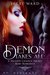 Demon Takes All An Enemies to Lovers, Secret Baby, Second Chance Romance by Jacey Ward