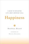 Happiness: A Guide to Developing Life's Most Important Skill