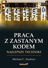 Praca z zastanym kodem. Najlepsze techniki Praca z zastanym kodem. Najlepsze techniki