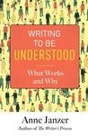 Writing to Be Understood by Anne H. Janzer Writing to Be Understood by Anne H. Janzer