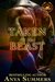 Taken By The Beast (The Alcyran Chronicles Book 1) by Anya Summers