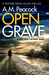 Open Grave (DCI Jack Lambert, #1) by A.M. Peacock
