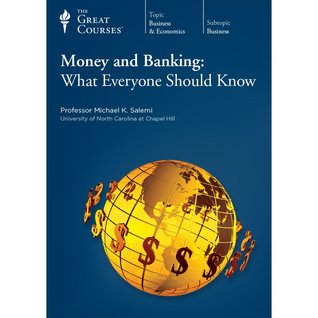 The Great Courses - Money and Banking - What Everyone Should Know - Michael K. Salemi, Ph.D. 