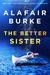 The Better Sister by Alafair Burke