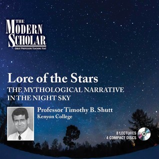 The Mythological Narrative of the Night Sky - Timothy B. Shutt