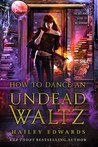 How to Dance an Undead Waltz (Beginner's Guide to Necromancy #4)