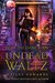 How to Dance an Undead Waltz (Beginner's Guide to Necromancy #4) by Hailey Edwards