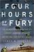 Four Hours of Fury The Untold Story of World War II's Largest Airborne Operation and the Final Push into Nazi Germany by James M. Fenelon