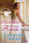 O Escândalo de Uma Rebelde by Courtney Milan