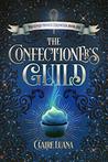 The Confectioner's Guild (The Confectioner Chronicles Book 1)