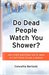 Do Dead People Watch You Shower? by Concetta Bertoldi