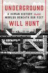 Underground: A Human History of the Worlds Beneath Our Feet