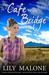 The Cafe by the Bridge (Chalk Hill #2) by Lily Malone