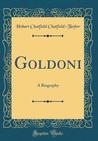 Goldoni: A Biography (Classic Reprint) Goldoni: A Biography (Classic Reprint)