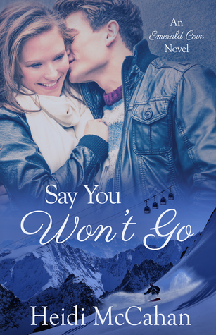 Say You Won't Go by Heidi McCahan
