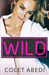 Wild (The Wild Duet, #1) by Colet Abedi