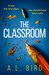 The Classroom by A.L. Bird