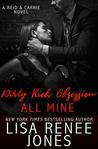 Dirty Rich Obsession: All Mine (Dirty Rich, #8)