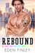 Rebound (Fake Boyfriend, #2.5) by Eden Finley