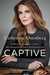 Captive A Mother's Crusade to Save Her Daughter from a Terrifying Cult by Catherine Oxenberg