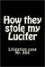 How they stole my Lucifer by Stephan Attia