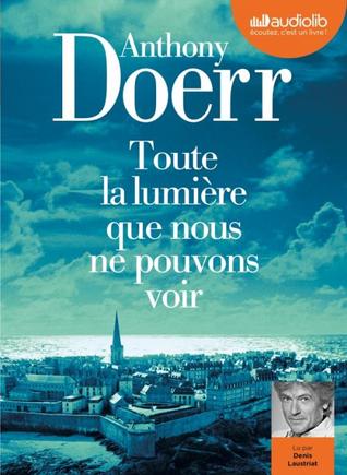 Toute La Lumiere Que Nous Ne Pouvons Voir