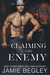 Claiming the Enemy Dustin (Porter Brothers Trilogy, #3) by Jamie Begley