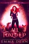 All Foxed Up: A Reverse Harem Shifter Romance (The Chaos of Foxes Book 2)