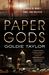Paper Gods A Novel of Money, Race, and Politics by Goldie Taylor