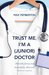 Trust Me, I'm a (Junior) Doctor by Max Pemberton