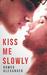 Kiss Me Slowly by Romeo Alexander