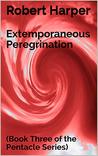 Extemporaneous Peregrination: (Book Three of the Pentacle Series)