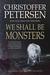 We Shall Be Monsters The Hunt for a Sadistic Killer in the Arctic (Greenland Crime Book 3) by Christoffer Petersen