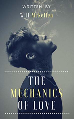 The Mechanics Of Love Cars And By Will Mckellen
