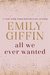 All We Ever Wanted by Emily Giffin