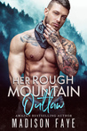 Her Rough Mountain Outlaw (Blackthorn Mountain Men, #6)