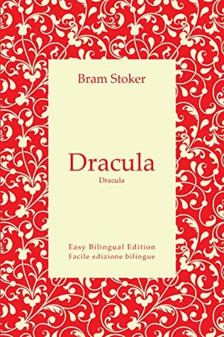 Dracula - Dracula - English to Italian – Dall'inglese all'italiano: Easy Bilingual Edition - Facile edizione bilingue