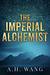 The Imperial Alchemist by A. H. Wang