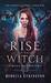 Rise of The Witch (Phoenix's Ashes #1) by Rebecca Ethington