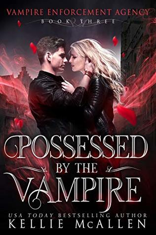 Possessed by the Vampire (Vampire Enforcement Agency #3)