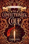 The Confectioner's Coup (Confectioner Chronicles, #2)