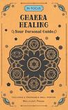 In Focus Chakra Healing: Your Personal Guide