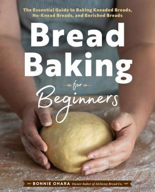 Bread Baking for Beginners by Bonnie Ohara
