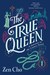 The True Queen (Sorcerer Royal, #2) by Zen Cho