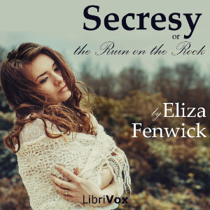 Secresy : or, Ruin on the Rock