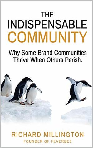 The Indispensable Community: Why Some Brand Communities Thrive When Others Perish
