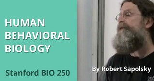 StanfordCourses - Human Behavioral Biology Lectures   - Robert M. Sapolsky