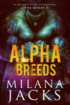 Alpha Breeds (Alpha Horde, #1)