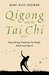 Qigong and the Tai Chi Axis Nourishing Practices for Body, Mind and Spirit by Mimi Kuo-Deemer